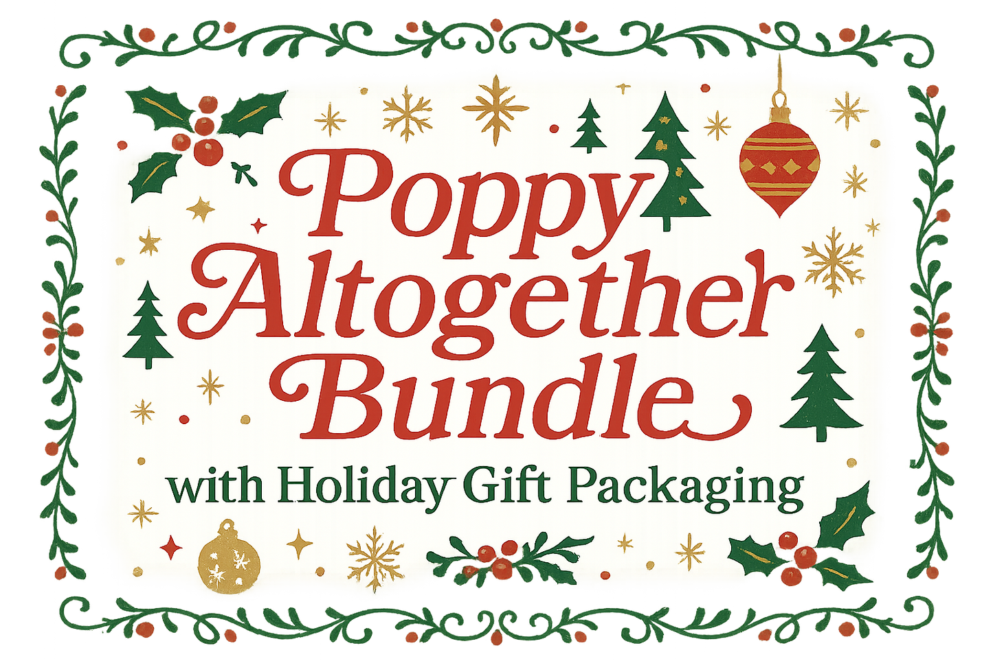 Poppy Altogether Bundle with Holiday Gift Packaging
